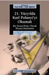 21. Yüzyılda Karl Polanyi'yi Okumak: Bir Siyasal Proje Olarak Piyasa Ekonomisi