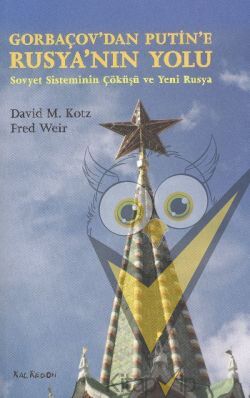 Gorbaçov’dan Putin’e Rusya’nın Yolu