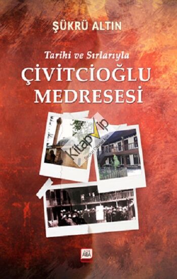 Tarihi ve Sırlarıyla Çivitcioğlu Medresesi (Ciltli)