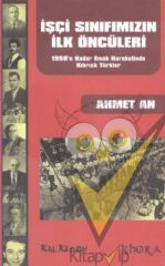 İşçi Sınıfımızın İlk Öncüleri