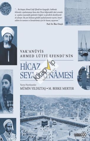 Hicaz Seyahatnamesi - Vak’anüvis Ahmed Lütfi Efendi’nin (Ciltli)