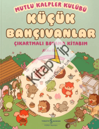 Mutlu Kalpler Kulübü – Küçük Bahçıvanlar – Çıkartmalı Boyama Kitabım