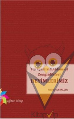 Türkçemizin Anlamsal Zenginlikleri Deyimlerimiz