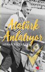 Atatürk Anlatıyor