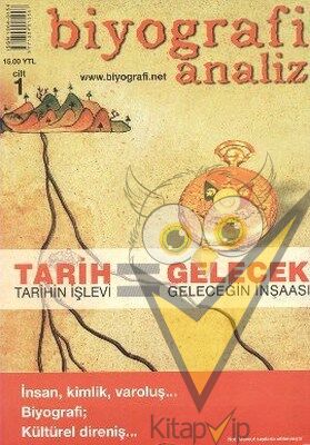 Biyografi Analiz Cilt: 1  Tarih Tarihin İşlevi / Gelecek Geleceğin İnşaası