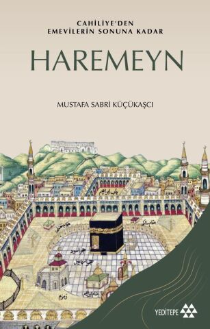 Haremeyn - Cahiliye'den Emevilerin Sonuna Kadar