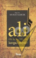 Hz. Ali İlk Üç Halife ile Kavgalı mıydı?