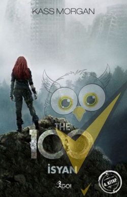 The 100 - İsyan (4. Kitap)