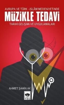 Müzikle Tedavi - Avrupa ve Türk-İslam Medeniyetinde