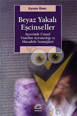 Beyaz Yakalı Eşcinseller: İşyerinde Cinsel Yönelim Ayrımcılığı ve Mücadele Stratejileri