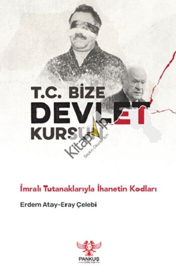 T.C. Bize Devlet Kursun – İmralı Tutanaklarıyla İhanetin Kodları
