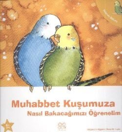 Muhabbet Kuşumuza Nasıl Bakacağımızı Öğrenelim