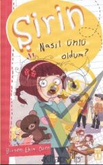 Şirin Nasıl Ünlü Oldum?