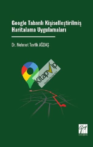 Google Tabanlı Kişiselleştirilmiş Haritalama Uygulamaları