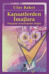 Kanaatlerden İmajlara: Duygular Sosyolojisine Doğru