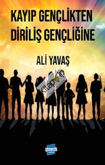 Kayıp Gençlikten Diriliş Gençliğine
