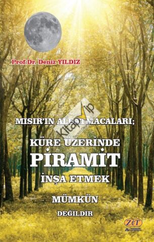 Mısır’ın Aldatmacaları; Küre Üzerinde Piramit İnşa Etmek Mümkün Değildir