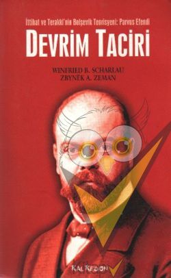 Devrim Taciri İttihat ve Terakki’nin Bolşevik Teorisyeni: Parvus Efendi