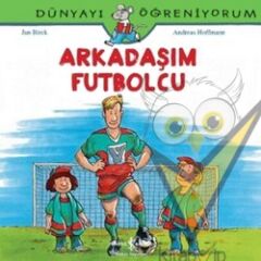 Arkadaşım Futbolcu - Dünyayı Öğreniyorum