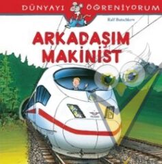 Arkadaşım Makinist - Dünyayı Öğreniyorum