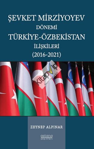 Şevket Mirziyoyev Dönemi Türkiye-Özbekistan İlişkileri (2016-2021)