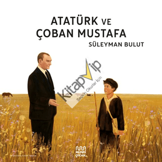 Atatürk ve Çoban Mustafa