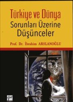 Türkiye ve Dünya Sorunları Üzerine Düşünceler