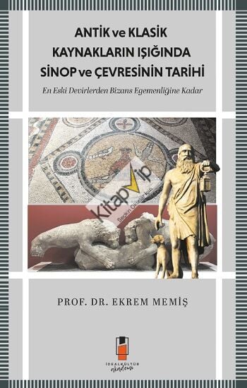 Antik Ve Klasik Kaynakların Işığında Sinop Ve Çevresinin Tarihi
