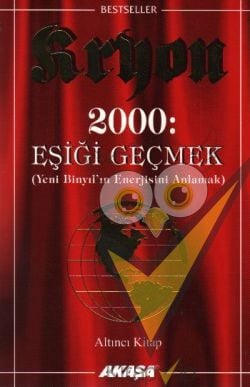Kryon: 6. Kitap 2000: Eşiği Geçmek Yeni Binyıl’ın Enerjisini Anlamak