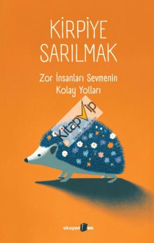 Kirpiye Sarılmak