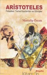 Aristoteles Felsefesi: Temel Kavramlar ve Görüşler