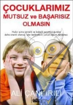 Çocuklarımız Mutsuz ve Başarısız Olmasın