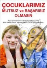 Çocuklarımız Mutsuz ve Başarısız Olmasın