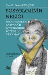 Sosyolojinin Neliği (Nilgün Çelebi ile Sosyoloji Sözcüğünün Soykütüğüne Uzanmak)