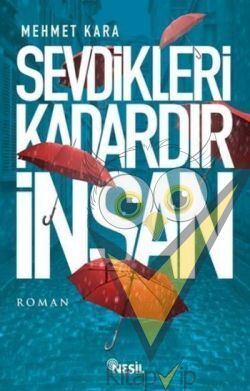 Sevdikleri Kadardır İnsan