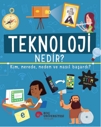 Teknoloji Nedir? Kim,  Nerede, Neden Ve Nasıl Başardı?