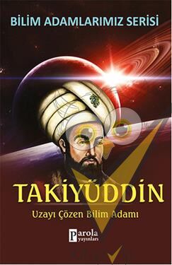 Bilim Adamlarımız Serisi: Takiyüddin