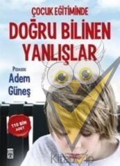 Çocuk Eğitiminde Doğru Bilinen Yanlışlar