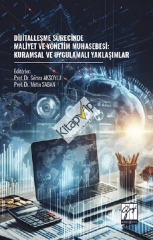 Dijitalleşme Sürecinde Maliyet Ve Yönetim Muhasebesi: Kuramsal Ve Uygulamalı Yaklaşımlar