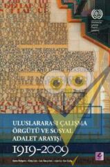 Uluslararası Çalışma Örgütü ve Sosyal Adalet Arayışı 1919-2009