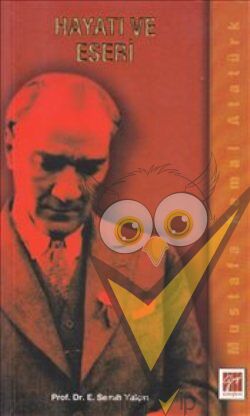 Mustafa Kemal Atatürk Hayatı ve Eseri