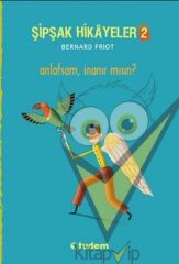 Şipşak Hikayeler 2 / Anlatsam İnanır mısın?