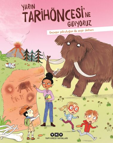 Yarın Tarihöncesi’ne Gidiyoruz