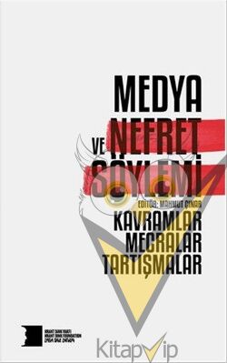 Medya ve Nefret Söylemi: Kavramlar, Mecralar, Tartışmalar