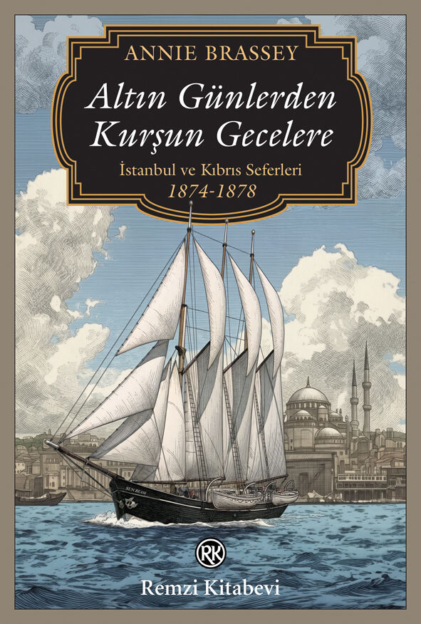 Altın Günlerden Kurşun Gecelere - İstanbul ve Kıbrıs Seferleri (1874-1878)