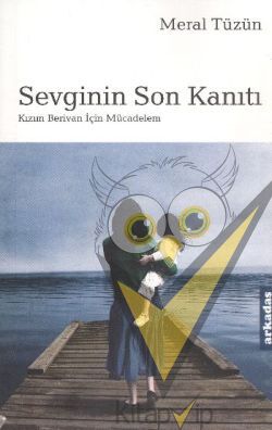 Sevginin Son Kanıtı Kızım Berivan İçin Mücadelem