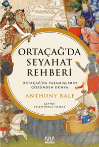 Ortaçağ’da Seyahat Rehberi;Ortaçağ’da Yaşamışların Gözünden Dünya