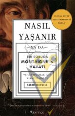 Nasıl Yaşanır ya da Bir Soruda Montaigne’in Hayatı
