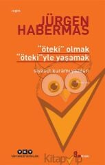 Öteki Olmak, Ötekiyle Yaşamak Siyaset Kuramı Yazıları