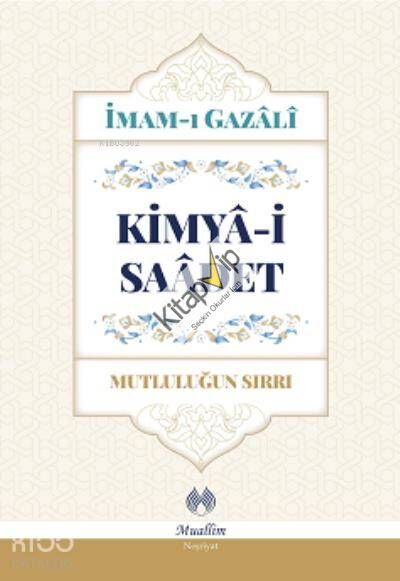 Kimya-i Saadet - Mutluluğun Sırrı